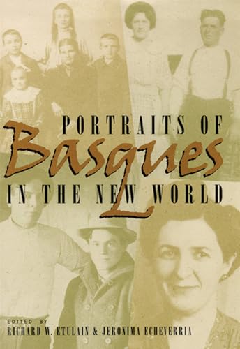 Portraits of Basques in the New World (The Basque Series) (9780874173321) by Etulain, Richard W.; Echeverria, Jeromina