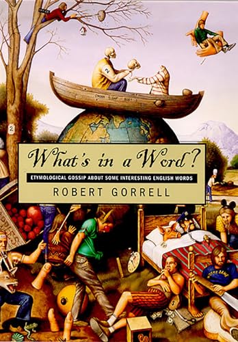 What'S In A Word: Etymological Gossip About Some Interesting English Words (9780874173673) by Gorrell, Robert