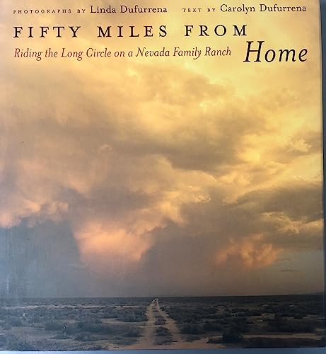 Imagen de archivo de Fifty Miles From Home: Riding The Long Circle On A Nevada Family Ranch a la venta por Books of the Smoky Mountains