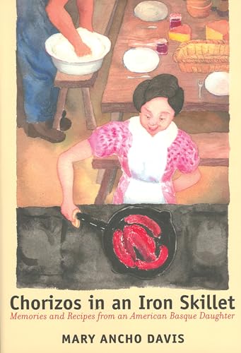 Beispielbild fr Chorizos In An Iron Skillet: Memories And Recipes From An American Basque Daughter (The Basque Series) zum Verkauf von Jenson Books Inc