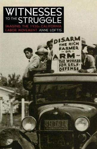 Stock image for Witnesses to the Struggle: Imaging the 1930s California Labor Movement for sale by Green Street Books