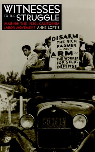 Stock image for Witnesses to the Struggle: Imaging the 1930s California Labor Movement for sale by Green Street Books