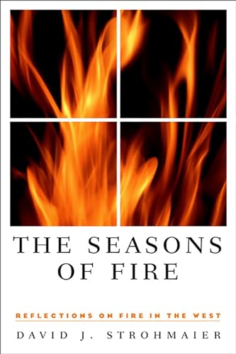 Imagen de archivo de The Seasons Of Fire: Reflections On Fire In The West (Environmental Arts and Humanities Series) a la venta por Wonder Book