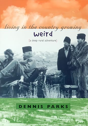 Stock image for Living In The Country Growing Weird: A Deep Rural Adventure for sale by Half Price Books Inc.