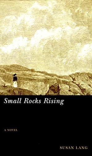 Small Rocks Rising (a Novel).