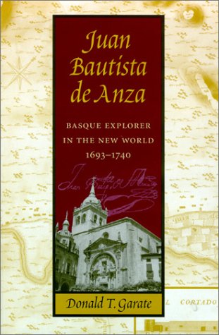 Stock image for Juan Bautista De Anza: Basque Explorer in the New World, 1693-1740 (The Basque Series) for sale by Books of the Smoky Mountains