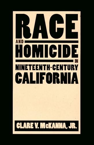 Imagen de archivo de Race And Homicide In Nineteenth-Century California (Shepperson Series in Nevada History) a la venta por Front Cover Books
