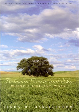 Stock image for Between Grass And Sky: Where I Live And Work for sale by RIVERLEE BOOKS