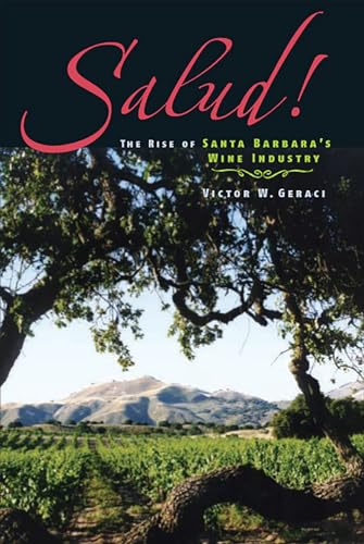 Imagen de archivo de Salud! The Rise of Santa Barbara's Wine Industry a la venta por Front Cover Books