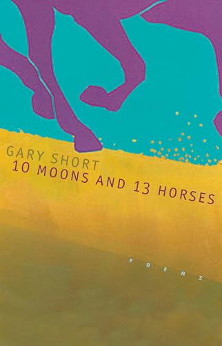 Stock image for 10 Moons and 13 Horses : Poems for sale by Better World Books: West