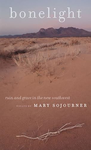 9780874175844: Bonelight: Ruin And Grace In The New Southwest (Environmental Arts and Humanities)