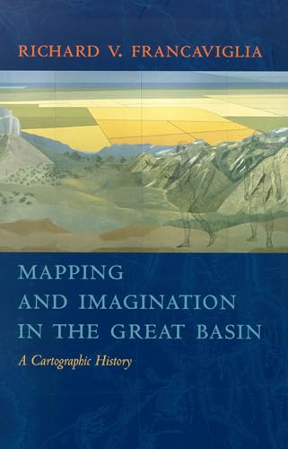 Stock image for Mapping And Imagination In The Great Basin: A Cartographic History for sale by Seattle Goodwill