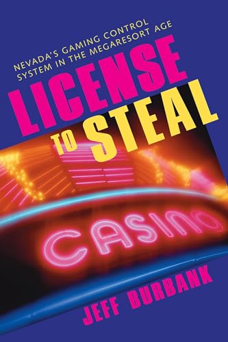 Stock image for License to Steal: Nevada's Gaming Control System in the Megaresort Age (Gambling Studies) for sale by WorldofBooks