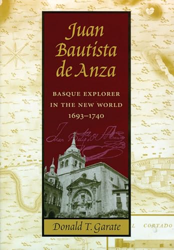 Stock image for Juan Bautista de Anza: Basque Explorer in the New World, 1693-1740 (The Basque Series) for sale by mountain