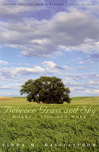 Stock image for Between Grass and Sky : Where I Live and Work for sale by Better World Books