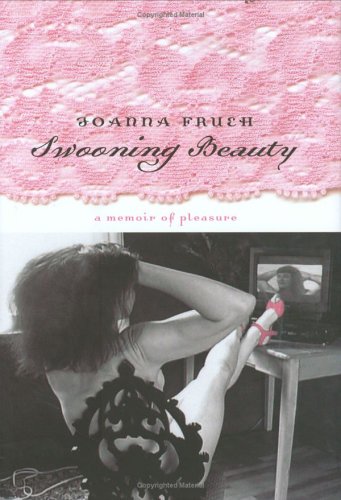 Stock image for Swooning Beauty: A Memoir Of Pleasure for sale by Cronus Books