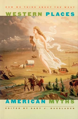 Stock image for Western Places, American Myths: How We Think About The West (Wilbur S. Shepperson Series in History And Humanities) for sale by HPB-Red