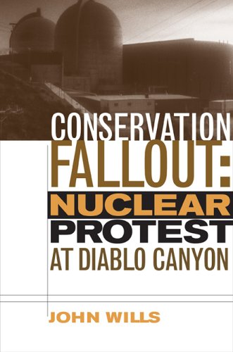 Beispielbild fr Conservation Fallout: Nuclear Protest at Diablo Canyon zum Verkauf von WorldofBooks