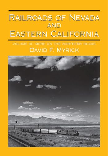 Beispielbild fr Railroads of Nevada and Eastern California; Vol. 3: More on the Northern Roads (Volume 3) zum Verkauf von Jeff Stark