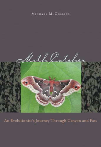9780874177251: Moth Catcher: An Evolutionist's Journey Through Canyon and Pass