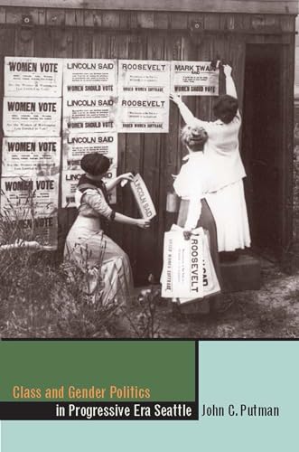 Imagen de archivo de Class and Gender Politics in Progressive-Era Seattle (The Urban West Series) a la venta por SecondSale