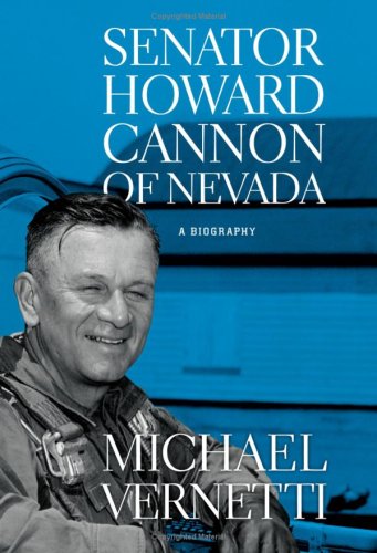 Stock image for Senator Howard Cannon of Nevada: A Biography (Shepperson Series in Nevada History) for sale by Front Cover Books