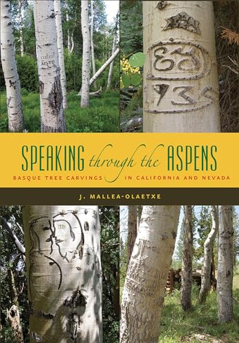 9780874177626: Speaking Through Aspens: Basque Tree Carvings in Nevada and California (The Basque Series)