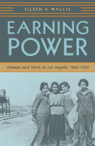 Imagen de archivo de Earning Power: Women and Work in Los Angeles, 1880-1930 (The Urban West Series) a la venta por Irish Booksellers