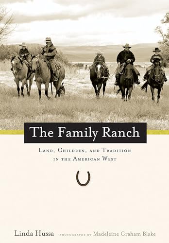 The Family Ranch: Land, Children, and Tradition in the American West - Hussa, Linda
