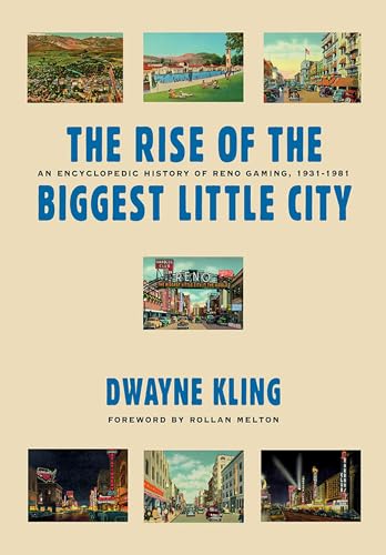 Stock image for The Rise Of The Biggest Little City: An Encyclopedic History Of Reno Gaming, 1931-1981 (Gambling Studies Series) for sale by Midtown Scholar Bookstore