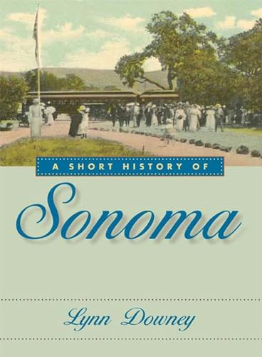 Beispielbild fr A Short History of Sonoma zum Verkauf von ThriftBooks-Atlanta