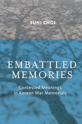 9780874179361: Embattled Memories: Contested Meanings in Korean War Memorials