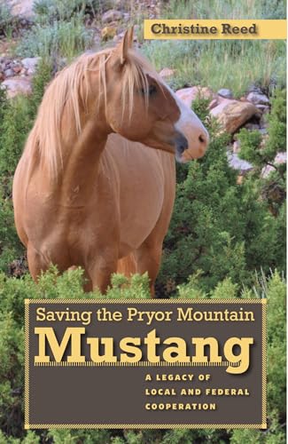 Stock image for Saving the Pryor Mountain Mustang: A Legacy of Local and Federal Cooperation for sale by WorldofBooks
