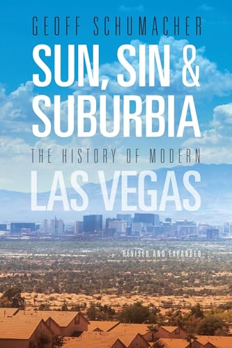 Beispielbild fr Sun, Sin & Suburbia: The History of Modern Las Vegas, Revised and Expanded zum Verkauf von medimops
