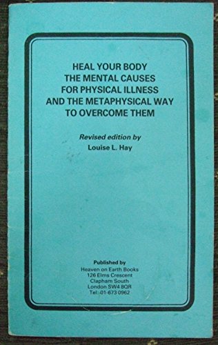 Imagen de archivo de Heal Your Body, the Mental Causes for Physical Illness and the Metaphysical Way to Overcome Them a la venta por Jenson Books Inc