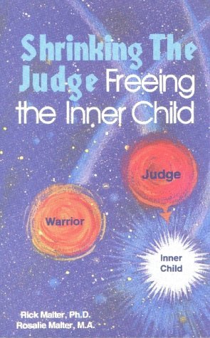 Shrinking the Judge: Freeing the Inner Child by Rosalie Malter (1998-01-03) (9780874183221) by Malter, Rosalie; Rick