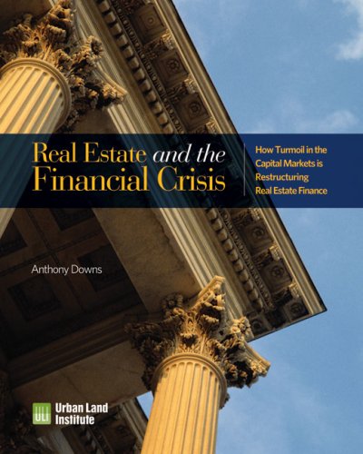 Beispielbild fr Real Estate and the Financial Crisis: How Turmoil in the Capital Markets is Restructuring Real Estate Finance zum Verkauf von Wonder Book