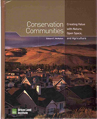 Conservation Communities: Creating Value with Nature, Open Space, and Agriculture (9780874201321) by McMahon, Ed