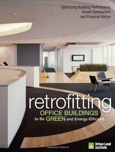 Stock image for Retrofitting Office Buildings to Be Green and Energy-Efficient: Optimizing Building Performance, Tenant Satisfaction, and Financial Return for sale by ThriftBooks-Atlanta