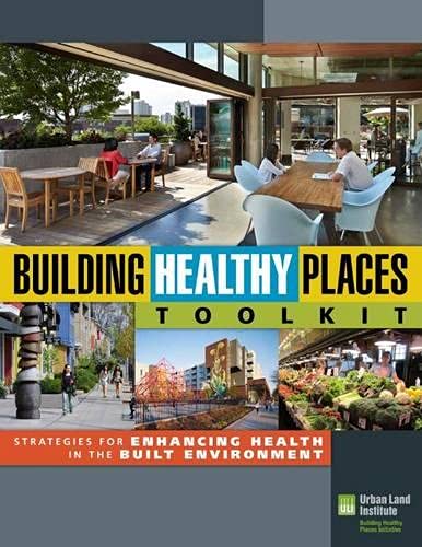 Imagen de archivo de Building Healthy Places Toolkit: Strategies for Enhancing Health in the Built Environment a la venta por Goodwill of Colorado