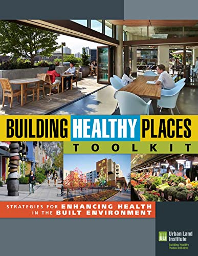 9780874203578: Building Healthy Places Toolkit: Strategies for Enhancing Health in the Built Environment