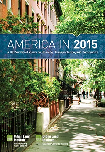 Beispielbild fr America in 2015: A ULI Survey of Views on Housing, Transportation, and Community zum Verkauf von THE SAINT BOOKSTORE
