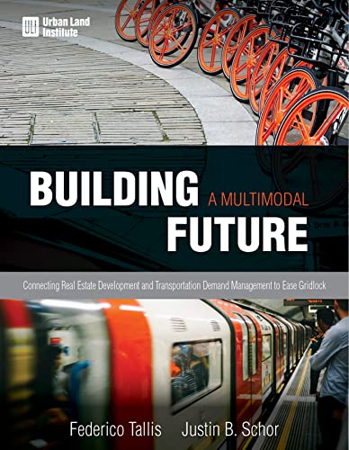 Beispielbild fr Building a Multimodal Future: Connecting Real Estate Development and Transportation Demand Management to Ease Gridlock zum Verkauf von Buchpark