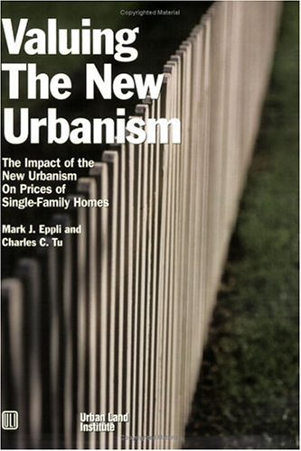 9780874208269: Valuing the New Urbanism: The Impact of the New Urbanism on Prices of Single-Family Homes
