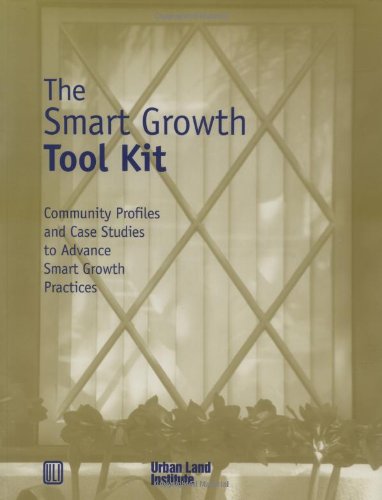 The Smart Growth Tool Kit: Community Profiles and Case Studies to Advance Smart Growth Practices (9780874208429) by O'Neill, David