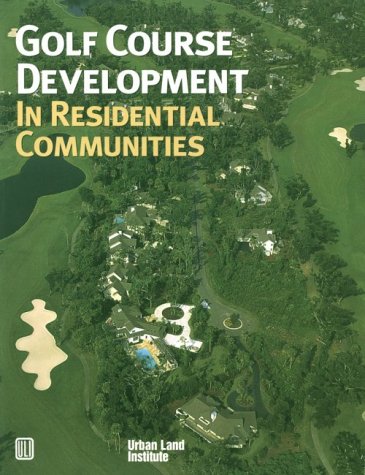 Imagen de archivo de Golf Course Development in Residential Communities a la venta por Front Cover Books