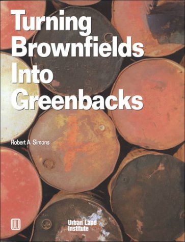 9780874208511: Turning Brownfields into Greenbacks: Developing and Financing Environment: Developing and Financing Environmentally Contaminated Urban Real Estate