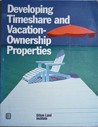 9780874208740: Developing Timeshare and Vacation-Ownership Properities