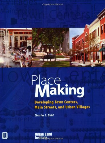 Beispielbild fr Place Making: Developing Town Centers, Main Streets, and Urban Villages zum Verkauf von Books of the Smoky Mountains