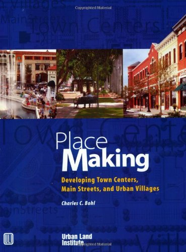 Imagen de archivo de Place Making: Developing Town Centers, Main Streets, and Urban Villages a la venta por Books of the Smoky Mountains